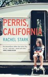 Perris, California: A Novel - Rachel Stark - 9781915780294