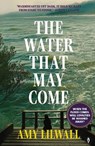 The Water That May Come - Amy Lilwall - 9781915789440