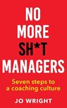 No More Sh*t Managers - Jo Wright - 9781915850188