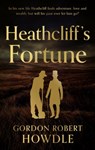 Heathcliff's Fortune - Gordon Robert Howdle - 9781915853752