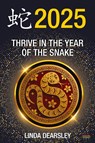 Thrive in the Year of the Snake [Chinese Horoscope 2025] - Linda Dearsley - 9781915855336