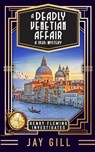 A Deadly Venetian Affair - Jay Gill - 9781915881007