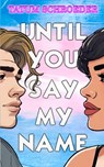 Until You Say My Name: A trans romance and celebration of the queer community - Tatum Schroeder - 9781915905390