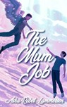 The Mum Job: The gripping afterlife of a queer teen - Asha Rebel-Lammersen - 9781915905512