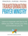 The Principles, Purpose, and Process of Transformation Prayer Ministry - Ed Smith ; Joshua Smith - 9781915930507