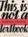 This Is Not A Science Fiction Textbook - Mark Bould ; Steven Shaviro - 9781915983091