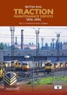 British Rail Traction Maintenance Depots 1974-1993 Part 2: Central & Southern England - Michael Rhodes - 9781915984029