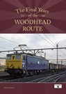 The Final Years of the Woodhead Route 1977-1981 - Michael Rhodes - 9781915984296