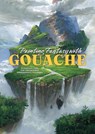 Painting Fantasy with Gouache - 3dtotal Publishing - 9781915992161