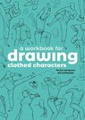 A Workbook for Drawing Clothed Characters - Tom Fox - 9781915992369