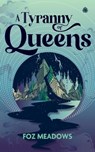 A Tyranny of Queens - Foz Meadows - 9781915998897