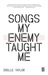 Songs My Enemy Taught Me - Joelle Taylor - 9781916046818