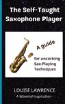 The Self-Taught Saxophone Player - Louise Lawrence - 9781916068865