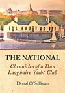 The National Chronicles of a Dun Laoghaire Yacht Club - Donal O'Sullivan - 9781916099869