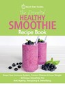 The Essential Healthy Smoothie Recipe Book - Quick Start Guides - 9781916152366