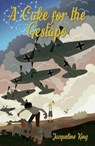A Cake For The Gestapo - Jacqueline King - 9781916204201