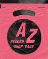 A-Z of Record Shop Bags: 1940s to 1990s - Jonny Trunk ; Jon Savage ; FUEL - 9781916218482