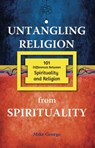Untangling Religion from Spirituality - Mike George - 9781916343610