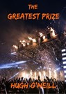 The Greatest Prize - Hugh O'Neill - 9781916372399