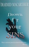 Drown for your Sins - Diarmid MacArthur - 9781916457256