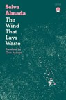 The Wind That Lays Waste - Selva Almada - 9781916465633