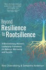 Beyond Resilience to Rootsilience - Rimi Chakraborty ; Samantha Anderson - 9781916529076