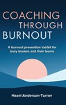 Coaching Through Burnout - Hazel Anderson-Turner - 9781916529380
