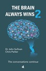 The Brain Always Wins2 - Dr John Sullivan ; Chris Parker - 9781916556799