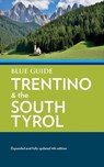 Blue Guide Trentino & the South Tyrol - Paul Blanchard ; Annabel Barber - 9781916568068