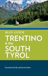 Blue Guide Trentino & the South Tyrol - Paul Blanchard - 9781916568068