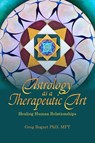 Astrology as a Therapeutic Art: Healing Human Relationships - Greg Bogart - 9781916625037