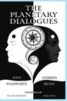 The Planetary Dialogues - Andreea Bradu ; John Wadsworth - 9781916625464