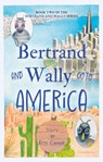 Bertrand and Wally Go to America - Eric Carroll - 9781916668126