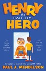 Henry the Half-Time Hero - Paul A. Mendelson - 9781916668874