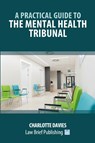 A Practical Guide to the Mental Health Tribunal - Charlotte Davies - 9781916698123