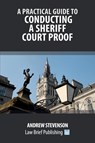 A Practical Guide to Conducting a Sheriff Court Proof - Andrew Stevenson - 9781916698253
