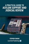 A Practical Guide to Asylum Support and Judicial Review - Stephen Tawiah - 9781916698666