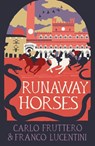Runaway Horses - Carlo Fruttero ; Franco Lucentini - 9781916725034