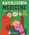 A Sick History of Medicine - Jelena Poleksic ; Neon Squid - 9781916745018