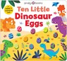 Ten Little Dinosaur Eggs (Little Squishies) - Roger Priddy ; Priddy Books - 9781916745360
