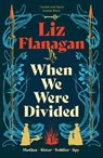 When We Were Divided - Liz Flanagan - 9781916747869