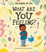 What Are You Feeling? - The School of Life - 9781916753181