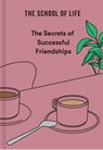 The Secrets of Successful Friendships - The School of Life - 9781916753235