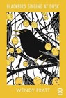 Blackbird Singing at Dusk - Wendy Pratt - 9781916760028