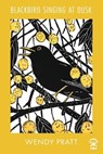 Blackbird Singing at Dusk - Wendy Pratt - 9781916760035