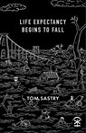 Life expectancy begins to fall - Tom Sastry - 9781916760134