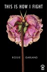 This Is How I Fight - Rosie Garland - 9781916760189