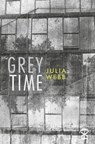Grey Time - Julia Webb - 9781916760219