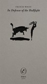 In Defense of the Bullfight - Francis Wolff - 9781916809413