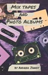 Mix Tapes and Photo Albums - Andrea Janov - 9781916864160